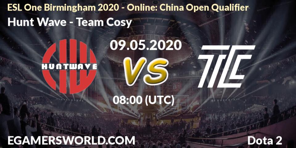 Hunt Wave vs Team Cosy: Betting TIp, Match Prediction. 09.05.20. Dota 2, ESL One Birmingham 2020 - Online: China Open Qualifier