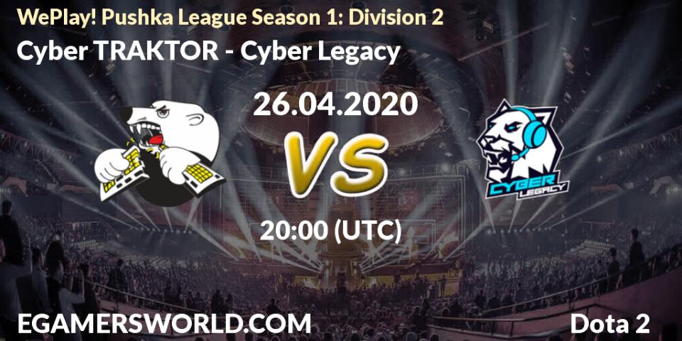 Cyber TRAKTOR vs Cyber Legacy: Betting TIp, Match Prediction. 26.04.20. Dota 2, WePlay! Pushka League Season 1: Division 2