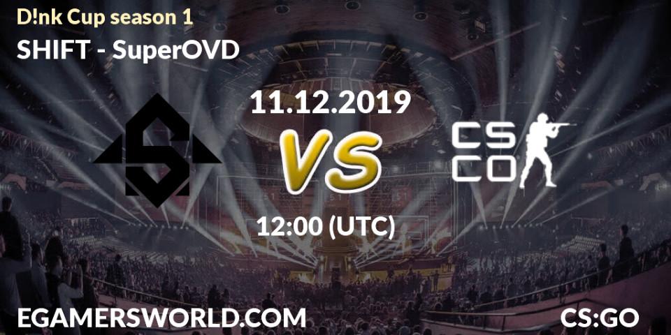 SHIFT vs SuperOVD: Betting TIp, Match Prediction. 11.12.2019 at 12:00. Counter-Strike (CS2), D!nk Cup season 1