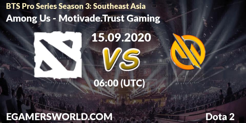 Among Us vs Motivade.Trust Gaming: Betting TIp, Match Prediction. 15.09.2020 at 07:09. Dota 2, BTS Pro Series Season 3: Southeast Asia