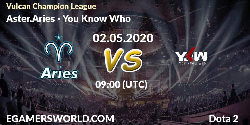 Aster.Aries vs You Know Who: Betting TIp, Match Prediction. 02.05.20. Dota 2, Vulcan Champion League