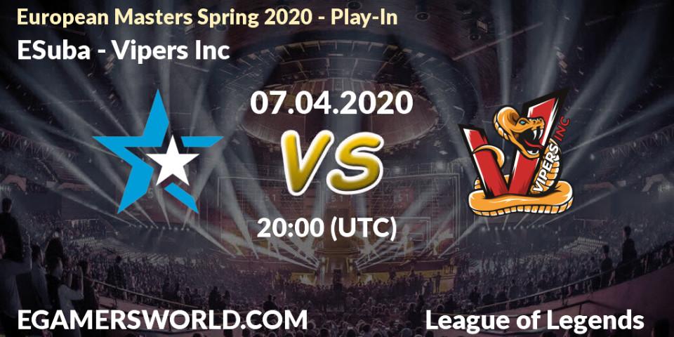 ESuba vs Vipers Inc: Betting TIp, Match Prediction. 08.04.20. LoL, European Masters Spring 2020 - Play-In