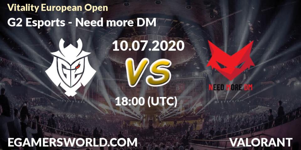 G2 Esports vs Need more DM: Betting TIp, Match Prediction. 10.07.2020 at 18:00. VALORANT, Vitality European Open