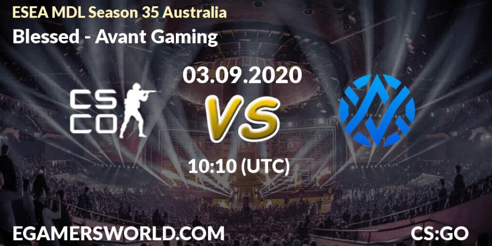 Blessed vs Avant Gaming: Betting TIp, Match Prediction. 03.09.2020 at 10:10. Counter-Strike (CS2), ESEA MDL Season 35 Australia