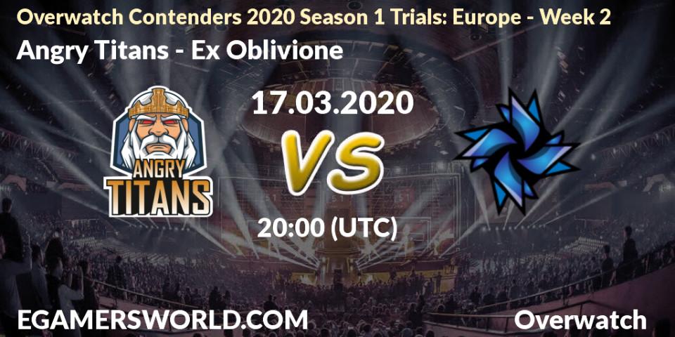 Angry Titans vs Ex Oblivione: Betting TIp, Match Prediction. 17.03.20. Overwatch, Overwatch Contenders 2020 Season 1 Trials: Europe - Week 2