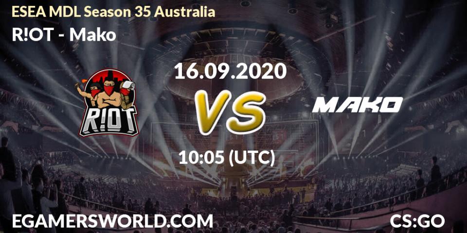 R!OT vs Mako: Betting TIp, Match Prediction. 30.09.2020 at 11:15. Counter-Strike (CS2), ESEA MDL Season 35 Australia