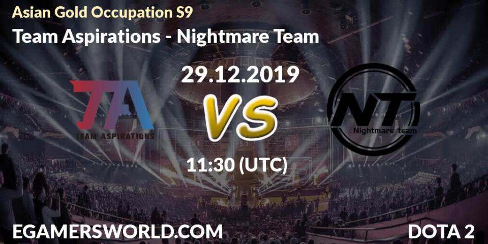 Team Aspirations vs Nightmare Team: Betting TIp, Match Prediction. 29.12.2019 at 10:45. Dota 2, Asian Gold Occupation S9 