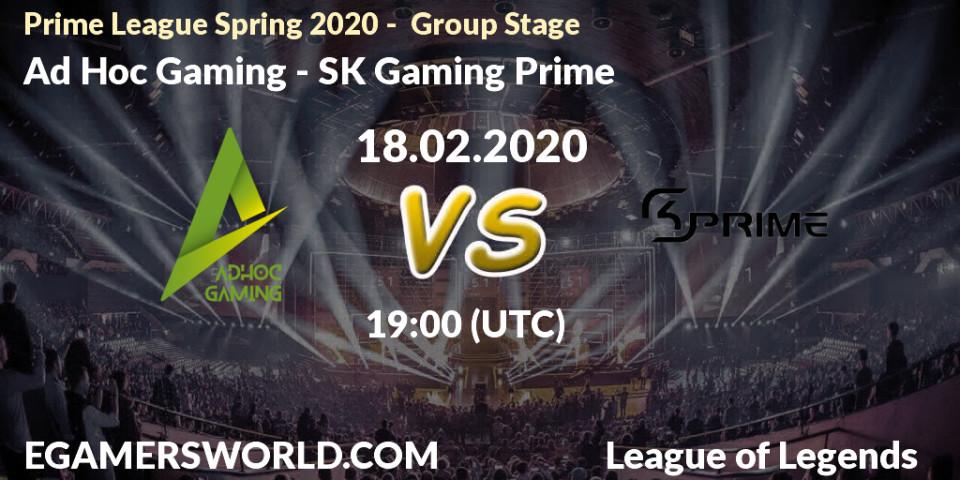 Ad Hoc Gaming vs SK Gaming Prime: Betting TIp, Match Prediction. 18.02.20. LoL, Prime League Spring 2020 - Group Stage