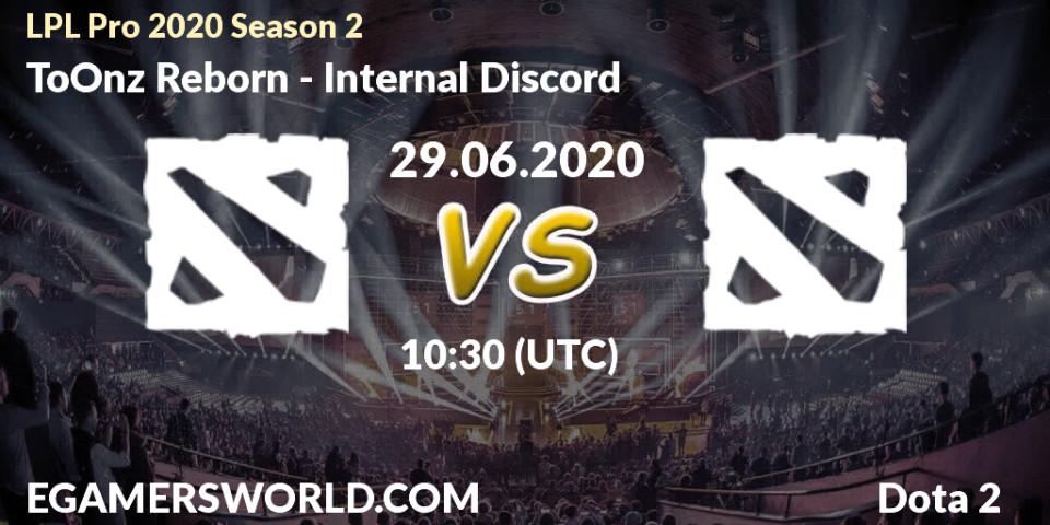 ToOnz Reborn vs Internal Discord: Betting TIp, Match Prediction. 29.06.20. Dota 2, LPL Pro 2020 Season 2