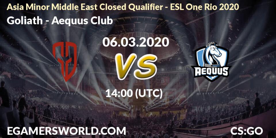 Goliath vs Aequus Club: Betting TIp, Match Prediction. 06.03.20. CS2 (CS:GO), Asia Minor Middle East Closed Qualifier - ESL One Rio 2020