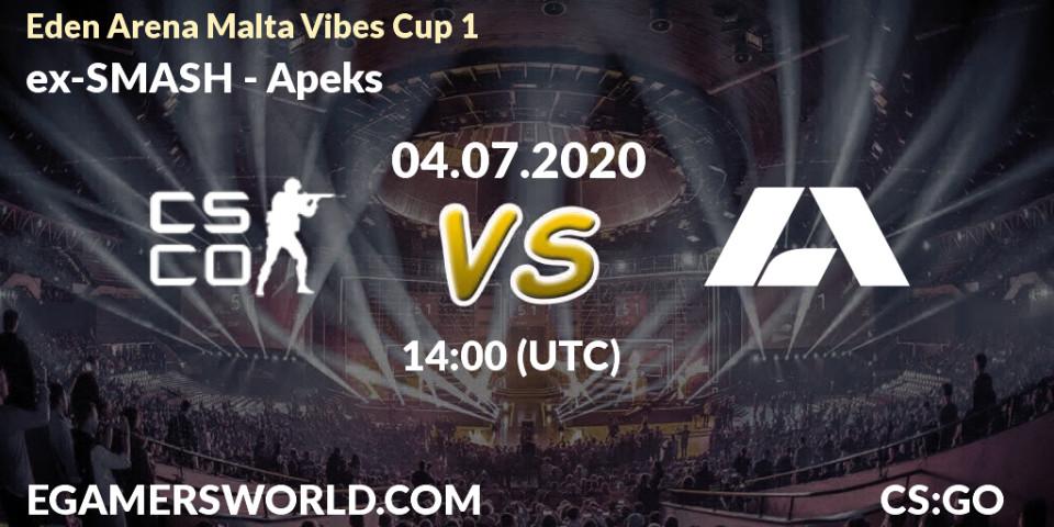 ex-SMASH vs Apeks: Betting TIp, Match Prediction. 04.07.20. CS2 (CS:GO), Eden Arena Malta Vibes Cup 1 (Week 1)