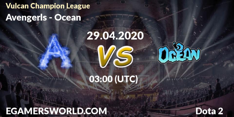 Avengerls vs Ocean: Betting TIp, Match Prediction. 29.04.2020 at 03:06. Dota 2, Vulcan Champion League