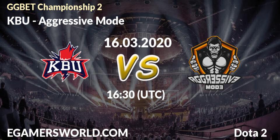 KBU vs Aggressive Mode: Betting TIp, Match Prediction. 16.03.2020 at 17:00. Dota 2, GGBET Championship 2