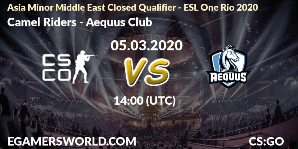 Camel Riders vs Aequus Club: Betting TIp, Match Prediction. 05.03.20. CS2 (CS:GO), Asia Minor Middle East Closed Qualifier - ESL One Rio 2020