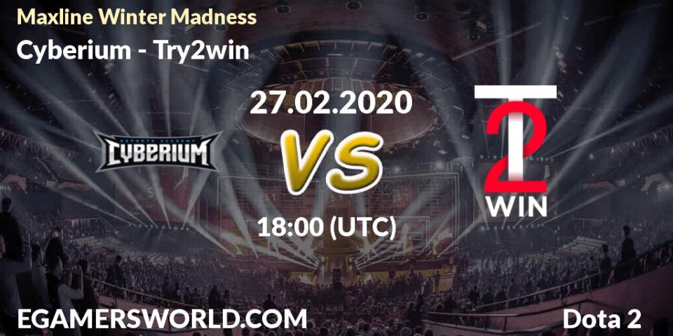 Cyberium vs Try2win: Betting TIp, Match Prediction. 27.02.2020 at 17:55. Dota 2, Maxline Winter Madness