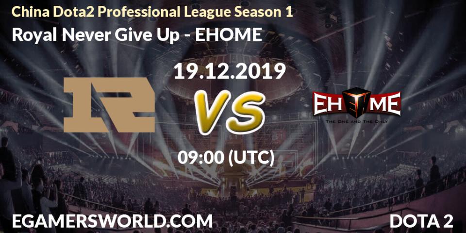 Royal Never Give Up vs EHOME: Betting TIp, Match Prediction. 27.12.19. Dota 2, China Dota2 Professional League Season 1