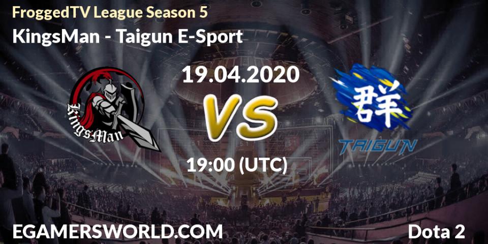 KingsMan vs Taigun E-Sport: Betting TIp, Match Prediction. 26.04.2020 at 09:00. Dota 2, FroggedTV League Season 5