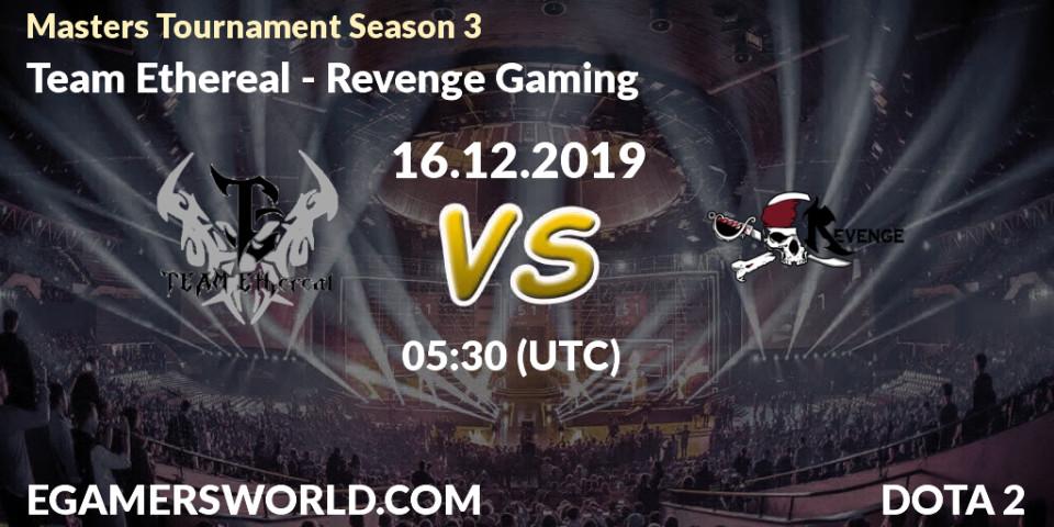 Team Ethereal vs Revenge Gaming: Betting TIp, Match Prediction. 16.12.19. Dota 2, Masters Tournament Season 3