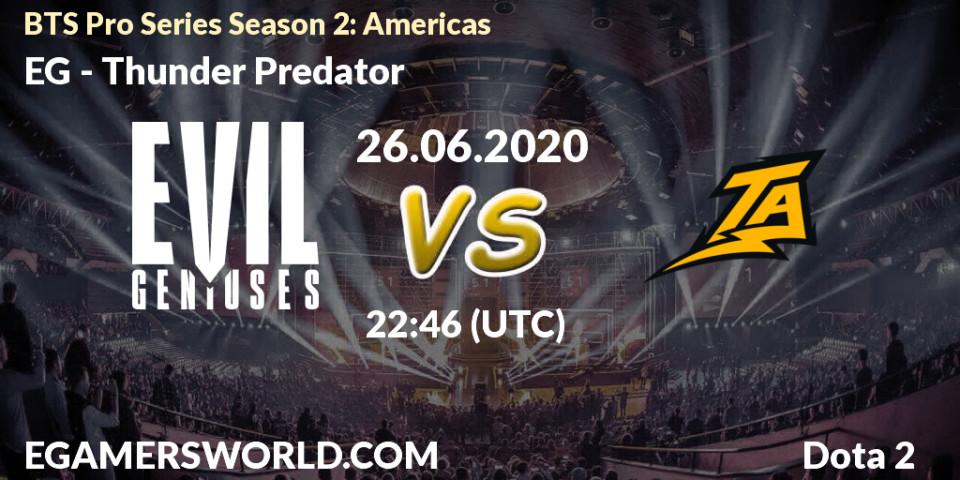 EG vs Thunder Predator: Betting TIp, Match Prediction. 26.06.2020 at 22:46. Dota 2, BTS Pro Series Season 2: Americas