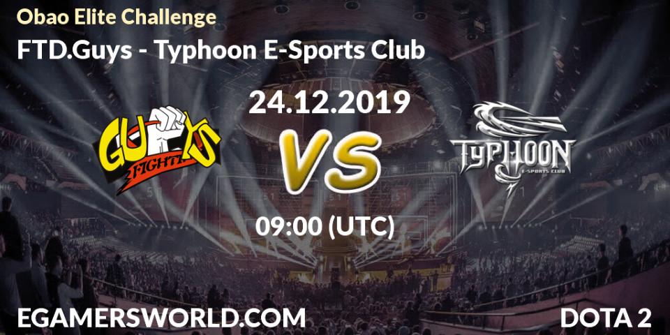 FTD.Guys vs Typhoon E-Sports Club: Betting TIp, Match Prediction. 24.12.19. Dota 2, Obao Elite Challenge