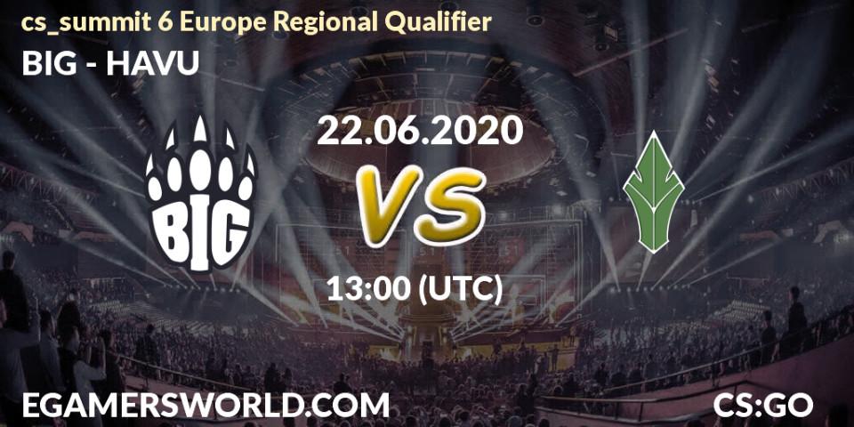 BIG vs HAVU: Betting TIp, Match Prediction. 22.06.2020 at 13:00. Counter-Strike (CS2), cs_summit 6 Europe Regional Qualifier