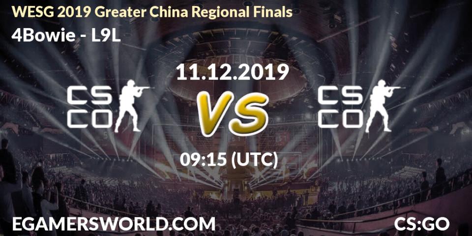 4Bowie vs L9L: Betting TIp, Match Prediction. 11.12.2019 at 08:10. Counter-Strike (CS2), WESG 2019 Greater China Regional Finals