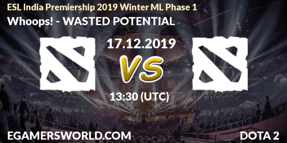 Whoops! vs WASTED POTENTIAL: Betting TIp, Match Prediction. 17.12.2019 at 13:30. Dota 2, ESL India Premiership 2019 Winter ML Phase 1