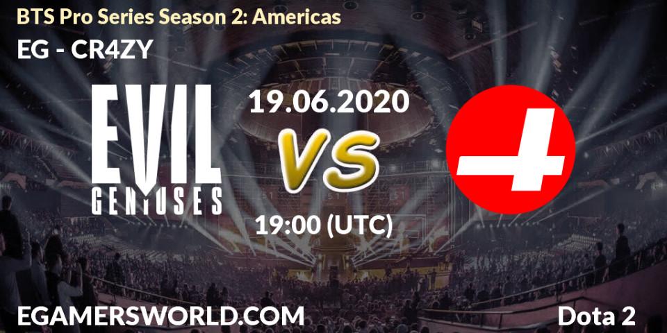 EG vs CR4ZY: Betting TIp, Match Prediction. 19.06.2020 at 19:03. Dota 2, BTS Pro Series Season 2: Americas