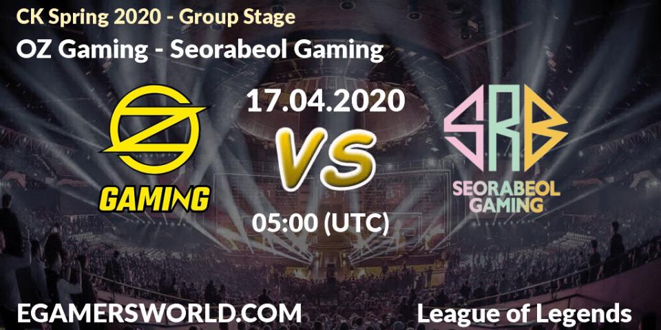 OZ Gaming vs Seorabeol Gaming: Betting TIp, Match Prediction. 17.04.2020 at 04:45. LoL, CK Spring 2020 - Group Stage