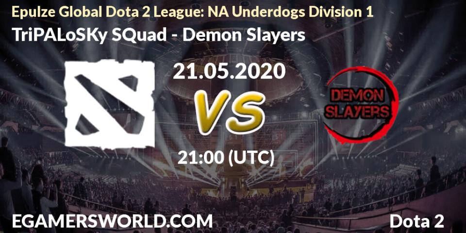 TriPALoSKy SQuad vs Demon Slayers: Betting TIp, Match Prediction. 21.05.20. Dota 2, Epulze Global Dota 2 League: NA Underdogs Division 1