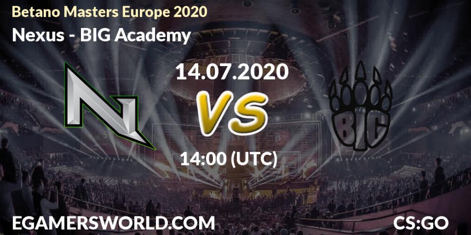Nexus vs BIG Academy: Betting TIp, Match Prediction. 14.07.2020 at 14:15. Counter-Strike (CS2), Betano Masters Europe 2020