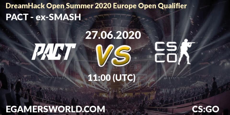 PACT vs ex-SMASH: Betting TIp, Match Prediction. 27.06.20. CS2 (CS:GO), DreamHack Open Summer 2020 Europe Open Qualifier