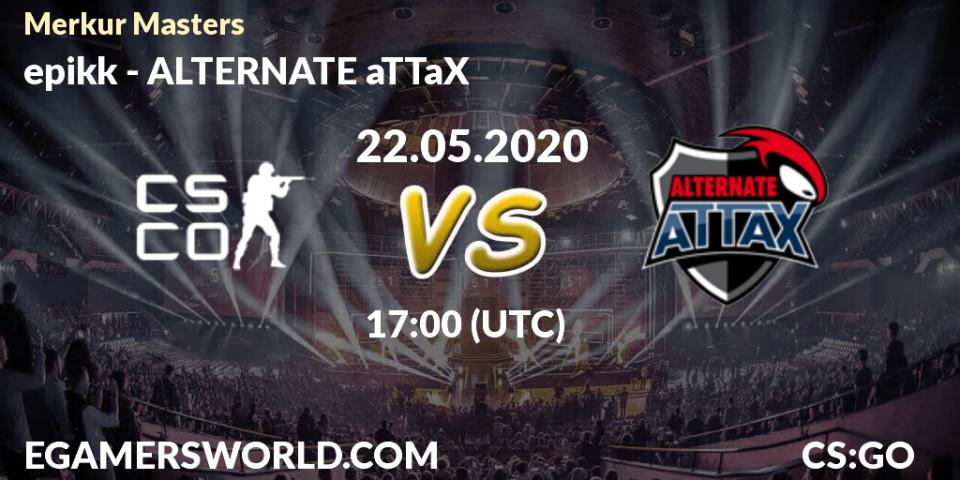 epikk vs ALTERNATE aTTaX: Betting TIp, Match Prediction. 22.05.20. CS2 (CS:GO), Merkur Masters Season 1 Finals