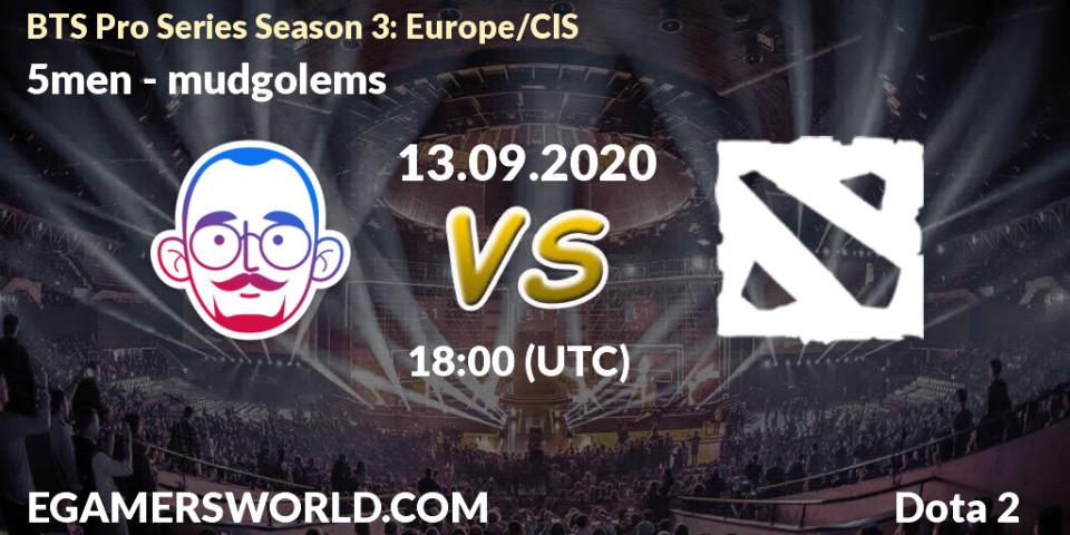 5men vs mudgolems: Betting TIp, Match Prediction. 13.09.2020 at 18:17. Dota 2, BTS Pro Series Season 3: Europe/CIS