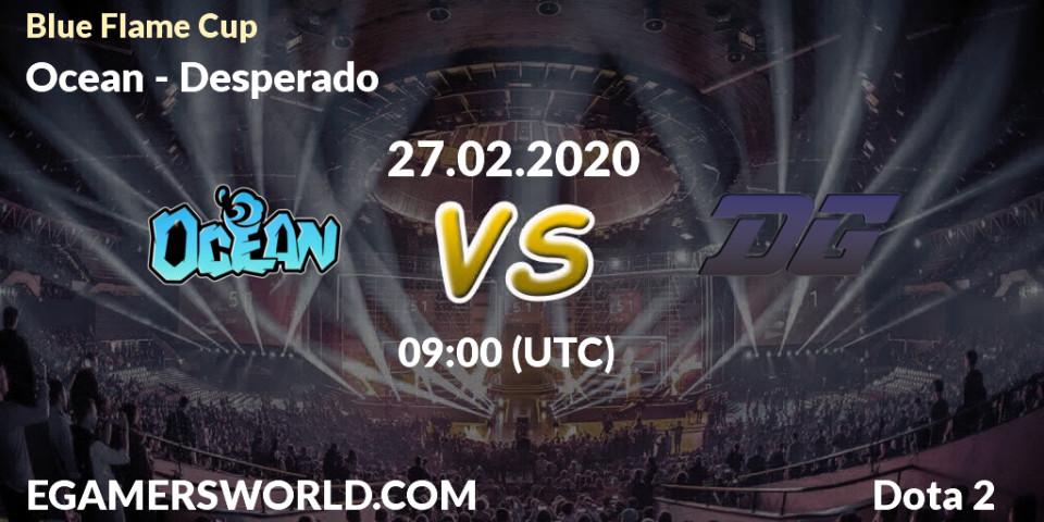 Ocean vs Desperado: Betting TIp, Match Prediction. 27.02.20. Dota 2, Blue Flame Cup