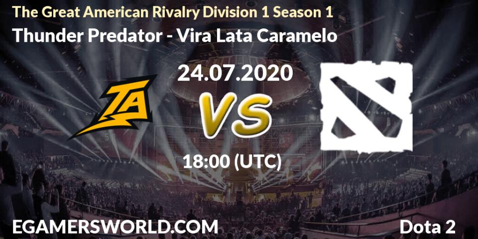 Thunder Predator vs Vira Lata Caramelo: Betting TIp, Match Prediction. 30.07.20. Dota 2, The Great American Rivalry Division 1 Season 1