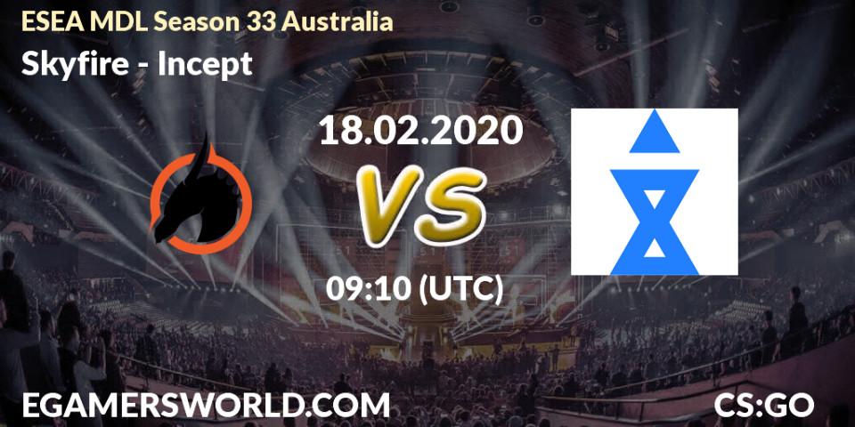 Skyfire vs Incept: Betting TIp, Match Prediction. 18.02.2020 at 09:10. Counter-Strike (CS2), ESEA MDL Season 33 Australia