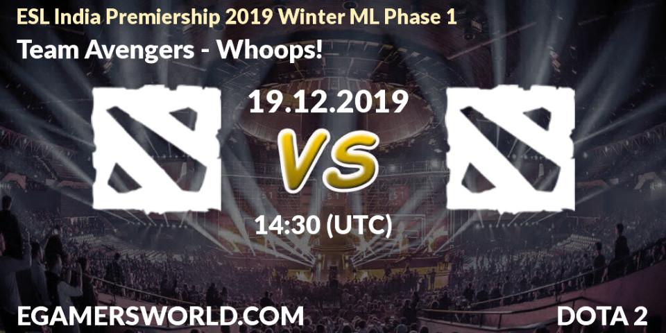 Team Avengers vs Whoops!: Betting TIp, Match Prediction. 19.12.2019 at 14:30. Dota 2, ESL India Premiership 2019 Winter ML Phase 1