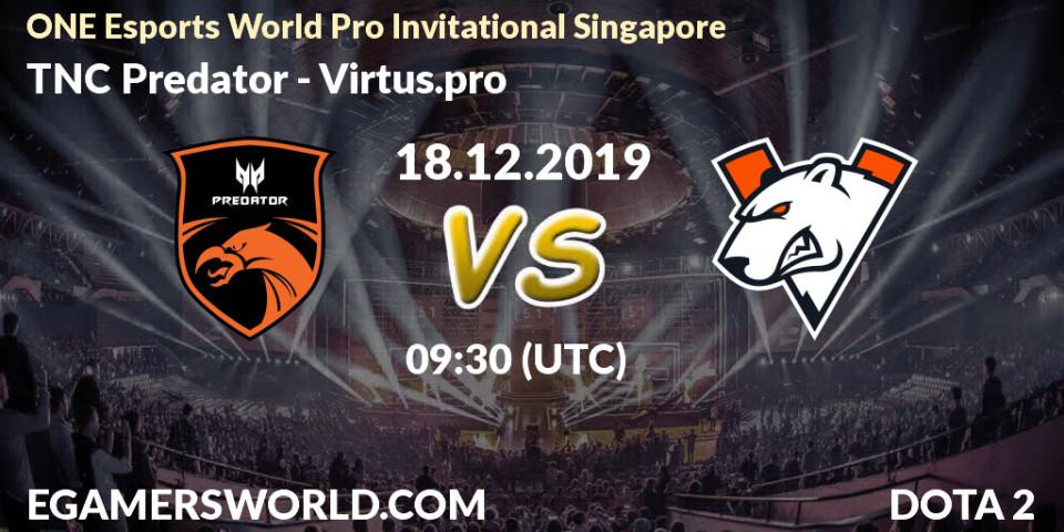 TNC Predator vs Virtus.pro: Betting TIp, Match Prediction. 18.12.19. Dota 2, ONE Esports World Pro Invitational Singapore