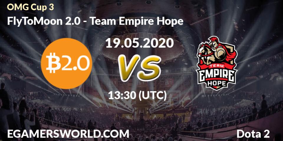 FlyToMoon 2.0 vs Team Empire Hope: Betting TIp, Match Prediction. 19.05.20. Dota 2, OMG Cup 3