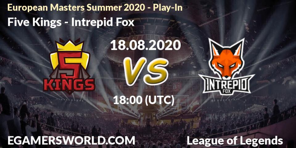 Five Kings vs Intrepid Fox: Betting TIp, Match Prediction. 18.08.2020 at 18:00. LoL, European Masters Summer 2020 - Play-In