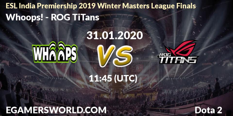 Whoops! vs ROG TiTans: Betting TIp, Match Prediction. 31.01.20. Dota 2, ESL India Premiership 2019 Winter Masters League Finals