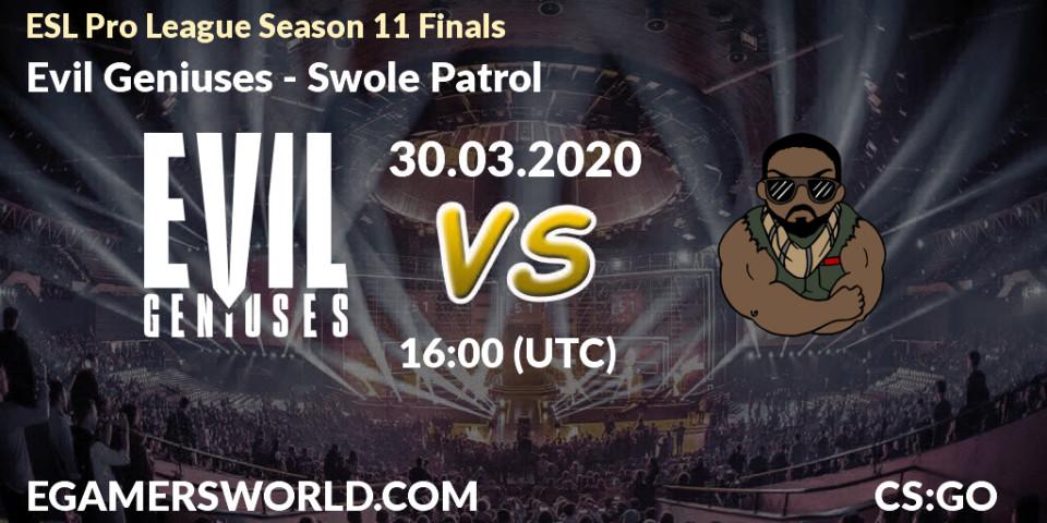 Evil Geniuses vs Swole Patrol: Betting TIp, Match Prediction. 30.03.2020 at 16:05. Counter-Strike (CS2), ESL Pro League Season 11: North America