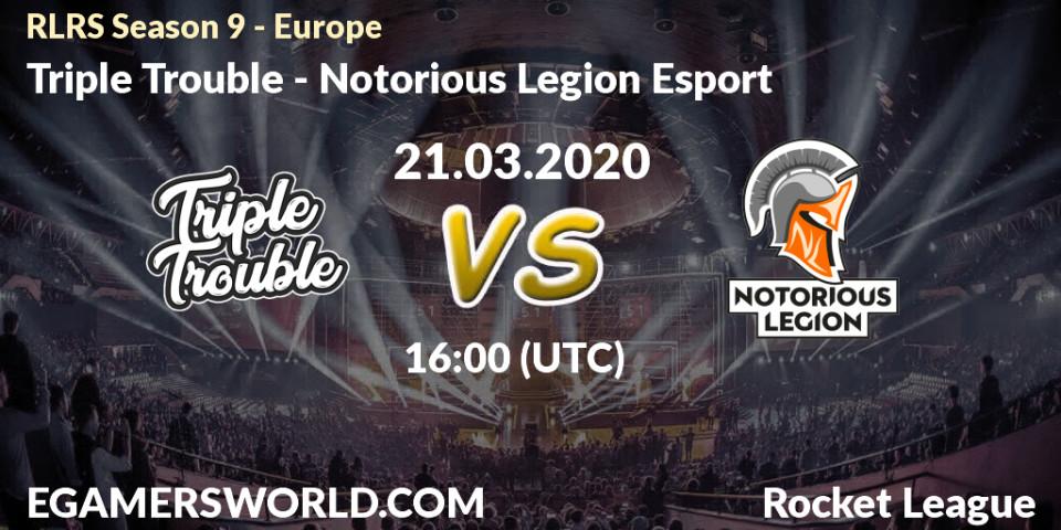 Triple Trouble vs Notorious Legion Esport: Betting TIp, Match Prediction. 21.03.20. Rocket League, RLRS Season 9 - Europe