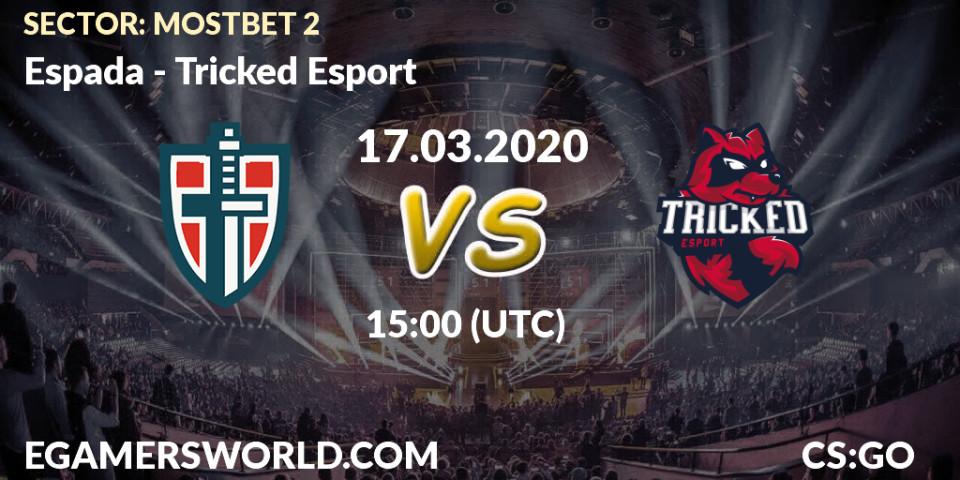 Espada vs Tricked Esport: Betting TIp, Match Prediction. 17.03.2020 at 15:00. Counter-Strike (CS2), SECTOR: MOSTBET 2