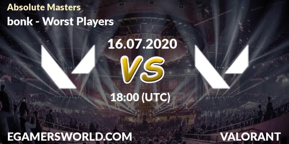 bonk vs Worst Players: Betting TIp, Match Prediction. 16.07.2020 at 18:00. VALORANT, Absolute Masters