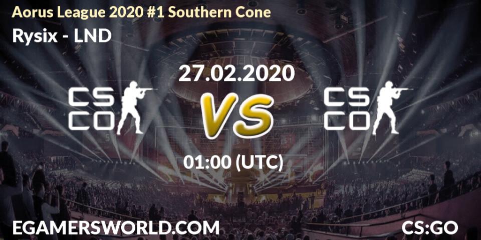 Rysix vs LND: Betting TIp, Match Prediction. 27.02.20. CS2 (CS:GO), Aorus League 2020 #1 Southern Cone
