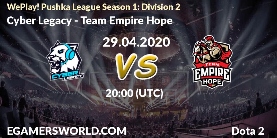 Cyber Legacy vs Team Empire Hope: Betting TIp, Match Prediction. 29.04.2020 at 21:32. Dota 2, WePlay! Pushka League Season 1: Division 2