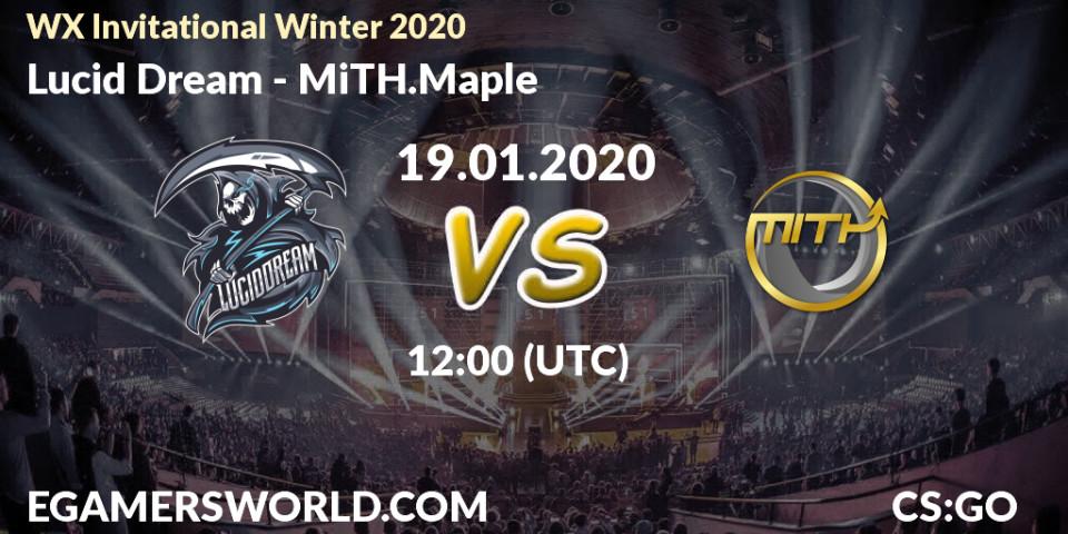 Lucid Dream vs MiTH.Maple: Betting TIp, Match Prediction. 19.01.20. CS2 (CS:GO), WX Invitational Winter 2020