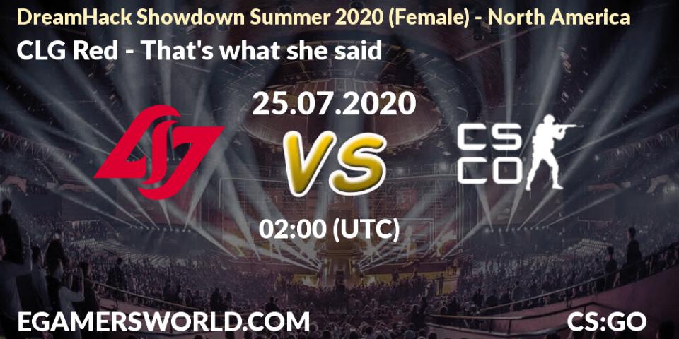 CLG Red vs That's what she said: Betting TIp, Match Prediction. 25.07.2020 at 00:30. Counter-Strike (CS2), DreamHack Showdown Summer 2020 (Female) - North America